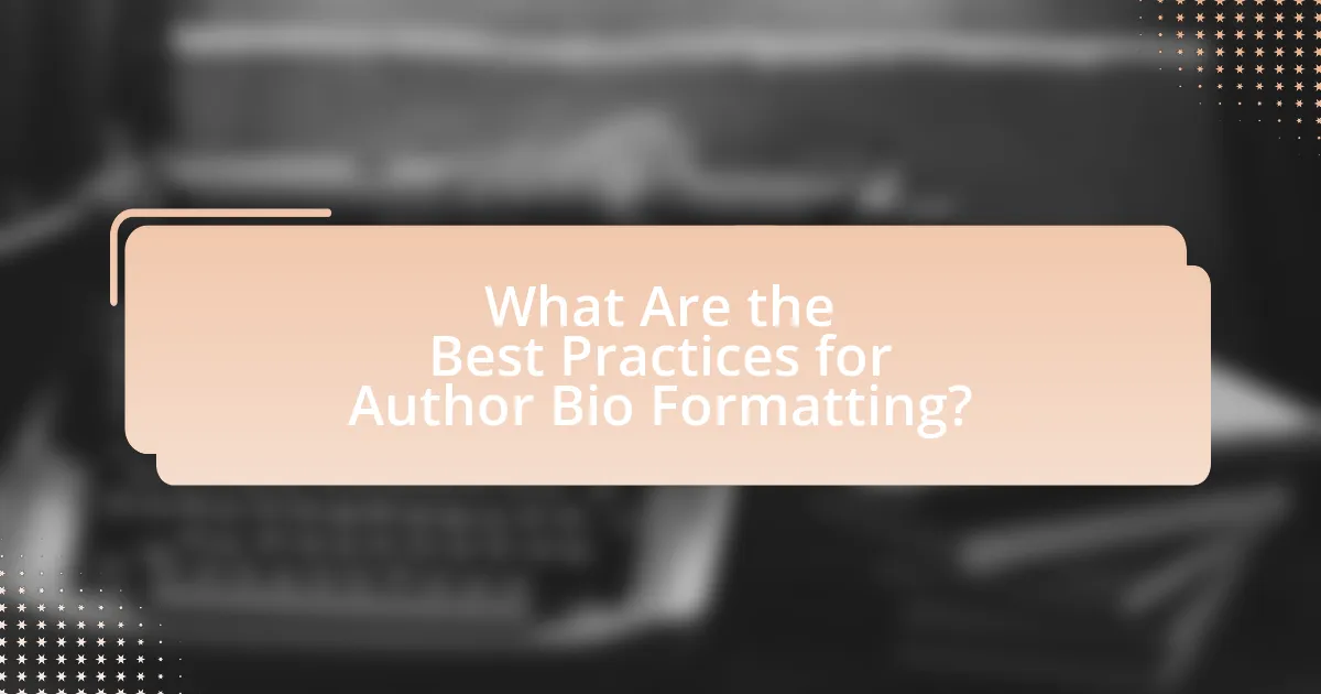 What Are the Best Practices for Author Bio Formatting?