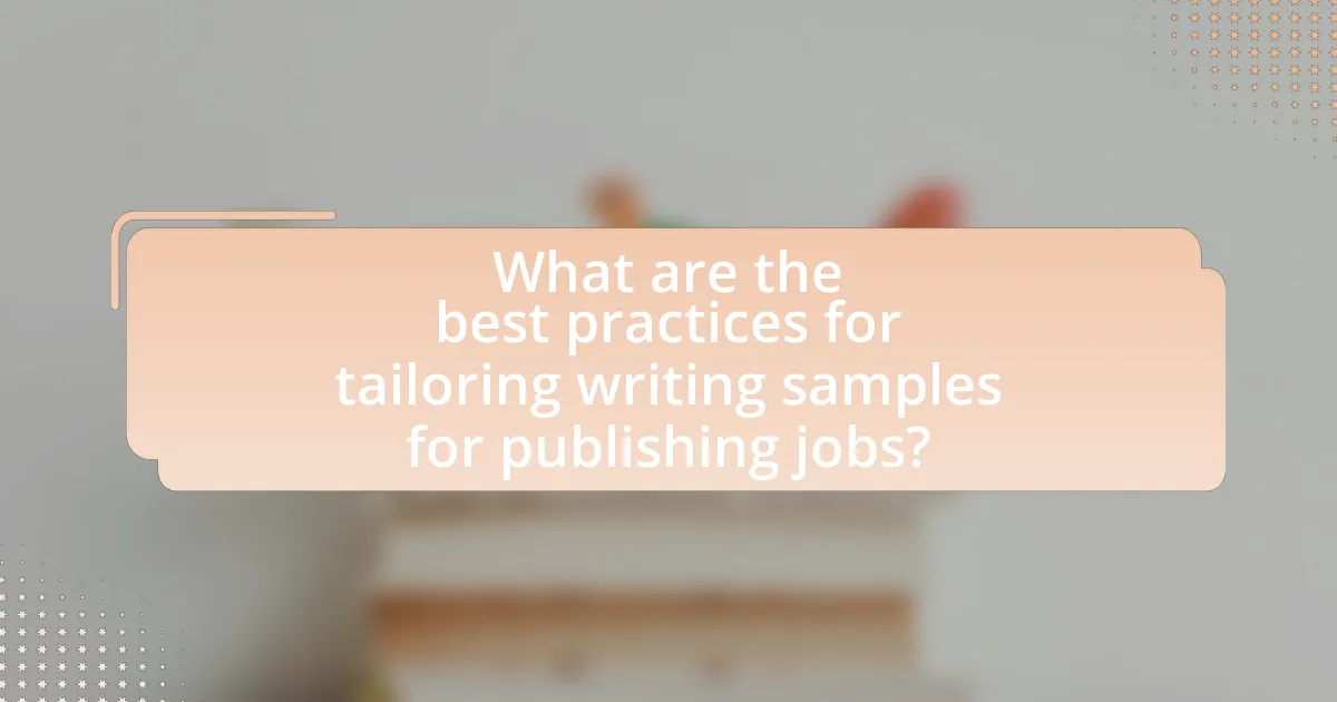 What are the best practices for tailoring writing samples for publishing jobs?