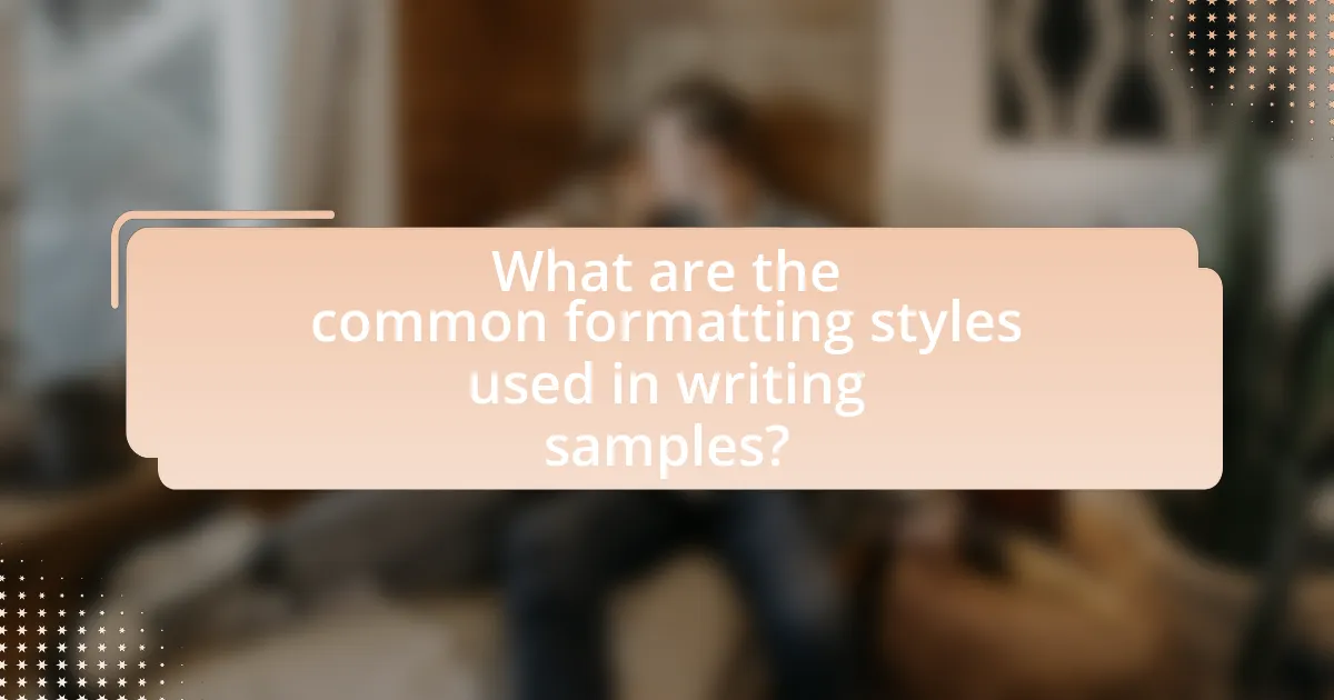 What are the common formatting styles used in writing samples?