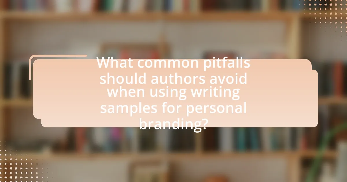 What common pitfalls should authors avoid when using writing samples for personal branding?