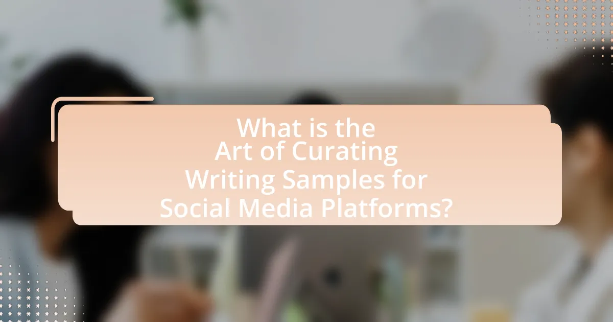 What is the Art of Curating Writing Samples for Social Media Platforms?
