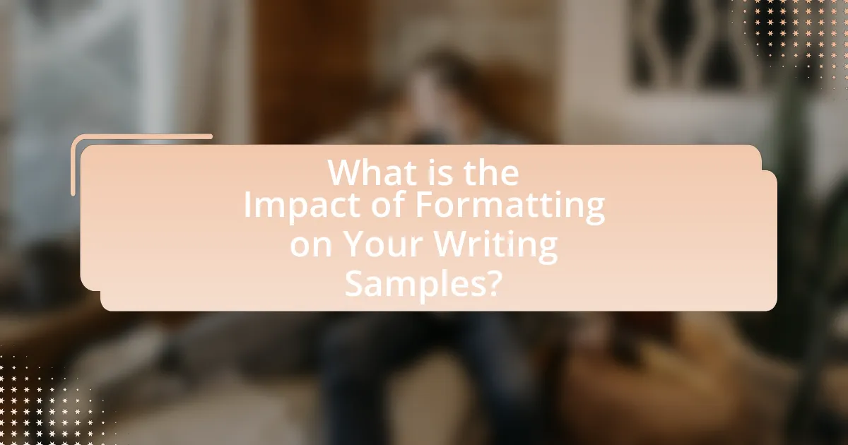 What is the Impact of Formatting on Your Writing Samples?